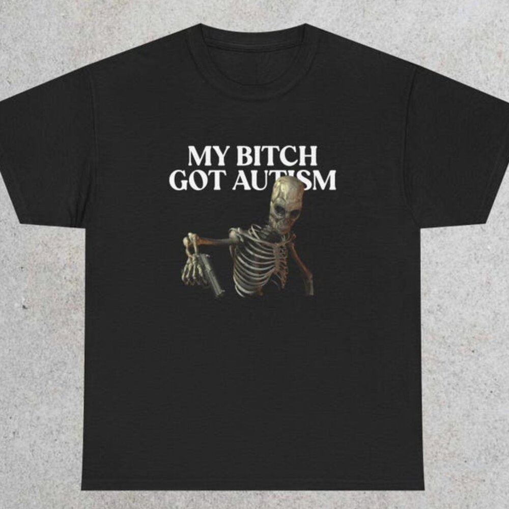 Got Autism Meme shirt, Humor T-shirt